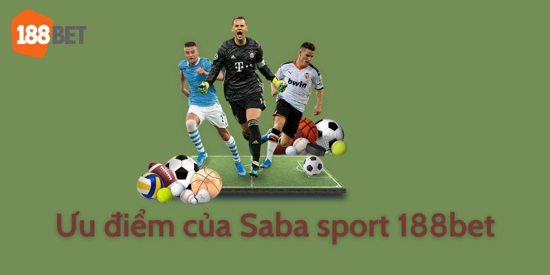 Saba sport 188bet có nhiều ưu điểm